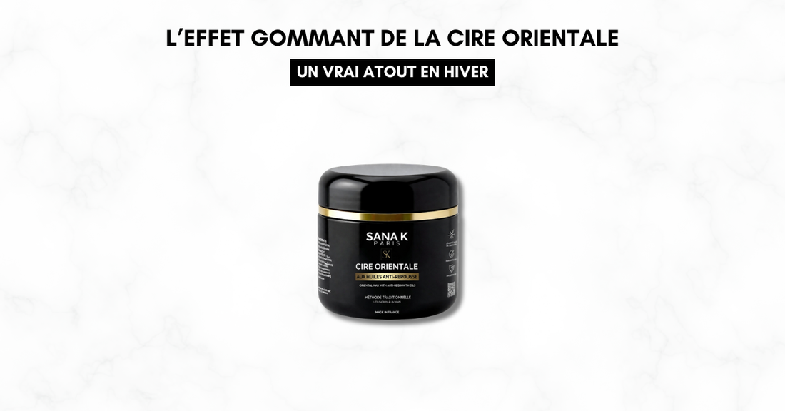 L’effet gommant de la cire orientale : un vrai atout en hiver