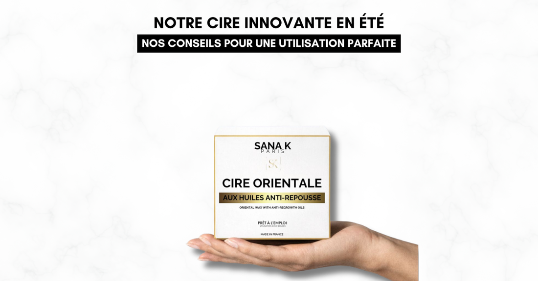 Notre cire Innovante en été : nos conseils pour une utilisation parfaite ☀️